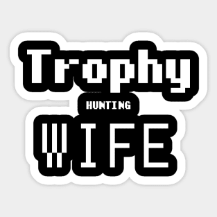 Trophy Hunting Wife Sticker